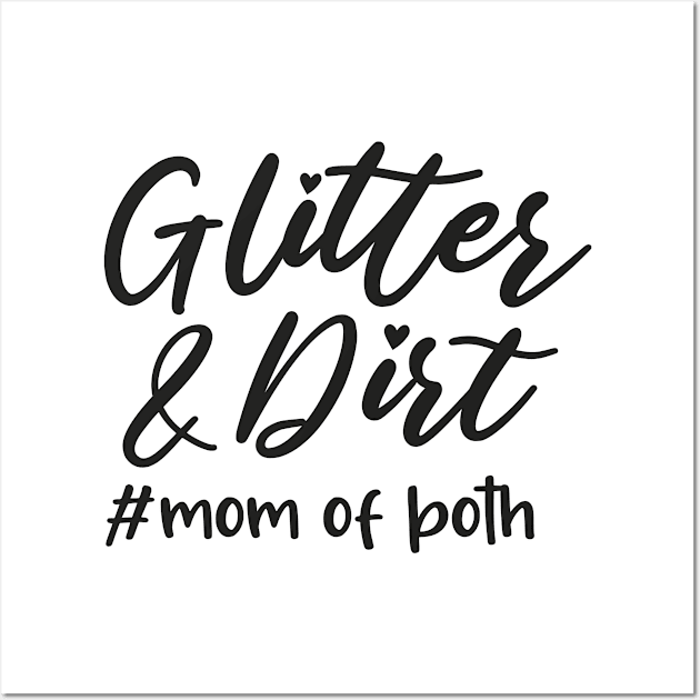 Glitter and Dirt Mom of Both Shirt, Glitter & Dirt Shirt, Mom Shirts, Mom life Shirt, Shirts for Moms, Mothers Day Gift, Trendy Mom T-Shirts, Shirts for Moms, Blessed With Both Cute Adults Love Shirt Wall Art by Happiness Shop